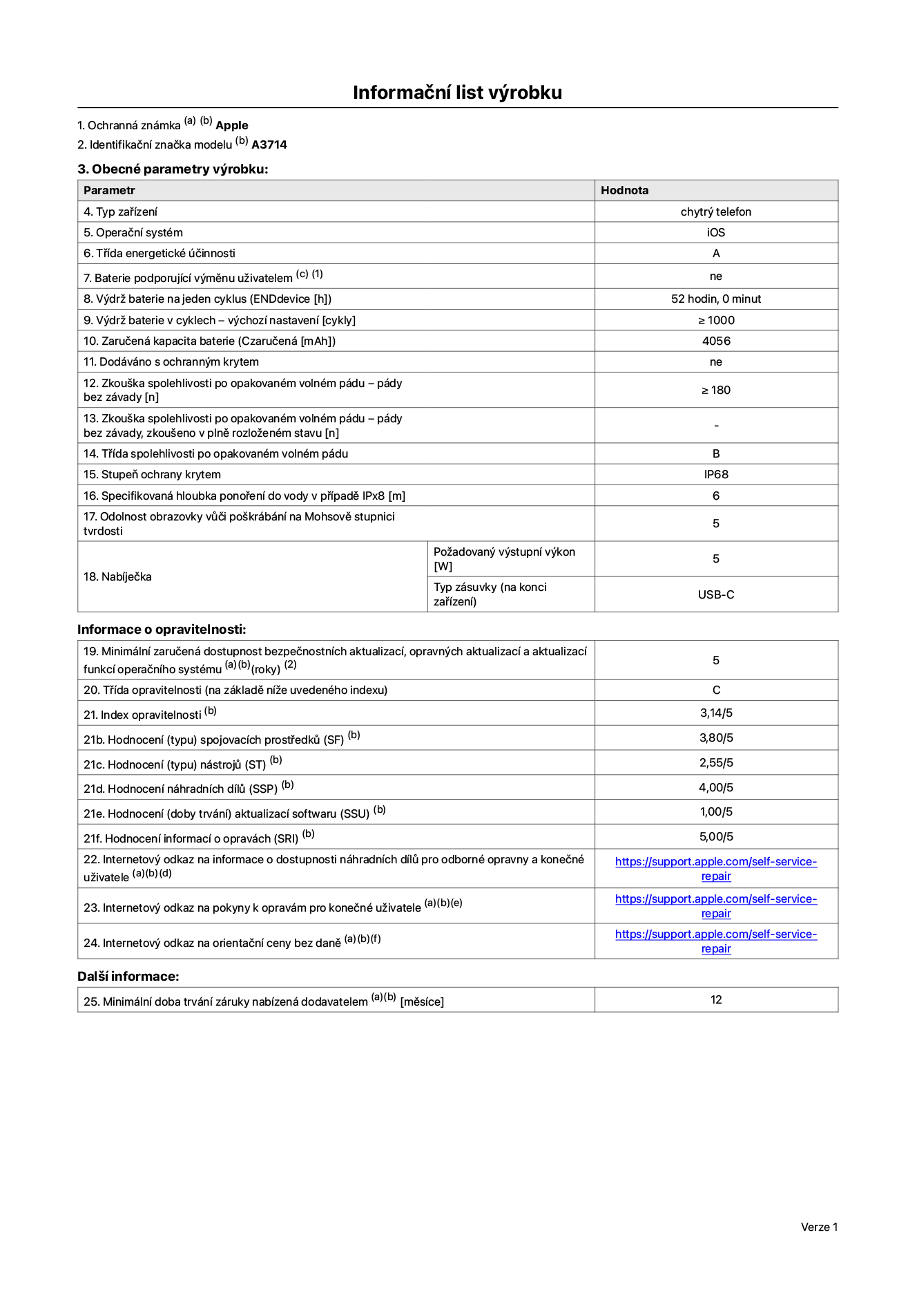 Informační list výrobku iPhone 18 Pro, model A3714. Dodala společnost Apple Distribution International Limited, Hollyhill Industrial Estate. Cork, Irsko T23 YK84. Typ zařízení: smartphone. Operační systém: iOS. Třída energetické účinnosti: A. Baterie vyměnitelná uživatelem: ne. Výdrž baterie na jeden cyklus: 52 hodin. Výdrž baterie v cyklech – výchozí nastavení: ≥ 1 000. Zaručená kapacita baterie: 4056 mAh. Dodáváno s ochranným krytem: ne. Zkouška spolehlivosti po opakovaném volném pádu – pády bez závady: ≥ 180. Zkouška spolehlivosti po opakovaném volném pádu – pády bez závady, zkoušeno v plně rozloženém stavu: neuvádí se. Třída spolehlivosti po opakovaném volném pádu: B. Stupeň krytí: IP68. Specifikovaná hloubka ponoření do vody v případě IPx8: 6 metrů. Odolnost obrazovky vůči poškrábání na Mohsově stupnici tvrdosti: 5. Požadovaný výstupní výkon nabíječky: 5 W. Typ nabíjecí zásuvky (na konci zařízení): USB‑C. Minimální zaručená dostupnost bezpečnostních aktualizací, opravných aktualizací a aktualizací funkcí operačního systému: 5 let. Třída opravitelnosti: C. Index opravitelnosti: 3,14/5. Hodnocení rozebíratelnosti (SDD): 2,75/5. Hodnocení spojovacích prostředků: 3,80/5. Hodnocení nástrojů: 2,55/5. Hodnocení náhradních dílů: 4,00/5. Hodnocení aktualizací softwaru: 1,00/5. Hodnocení informací o opravách: 5,00/5. Internetový odkaz na informace o dostupnosti náhradních dílů pro odborné opravny a konečné uživatele: https://support.apple.com/self-service-repair. Internetový odkaz na pokyny k opravám pro konečné uživatele: https://support.apple.com/self-service-repair. Internetový odkaz na orientační ceny bez daně: https://support.apple.com/self-service-repair. Je nabízena obecná 12měsíční záruka.