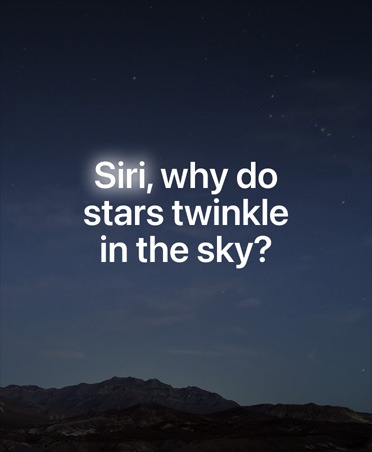 Foto de un paisaje montañoso de noche con estrellas visibles, con una ilustración de una pregunta en voz alta a Siri: “Siri, ¿por qué titilan las estrellas?”